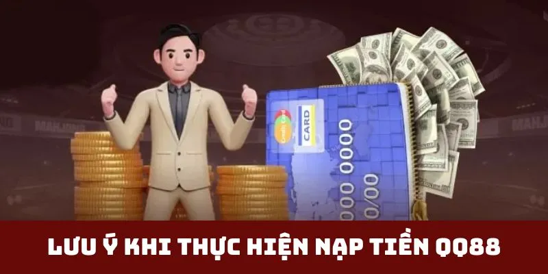 Lưu ý khi thực hiện nạp tiền QQ88